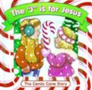 Image for The J is for Jesus : The Candy Cane Story