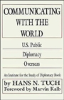 Image for Communicating with the World : U. S. Public Diplomacy Overseas