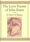 Image for The love poems of John Keats  : in praise of beauty