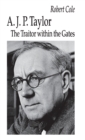 Image for A. J. P. Taylor : The Traitor within the Gates