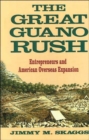 Image for The Great Guano Rush : Entrepreneurs and American Overseas Expansion