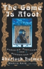 Image for The Game is Afoot : Parodies, Pastiches and Ponderings of Sherlock Holmes