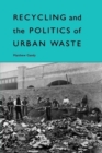 Image for Recycling and the Politics of Urban Waste