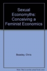 Image for Sexual Economyths : Conceiving a Feminist Economics