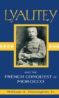 Image for Lyautey and the French Conquest of Morocco