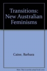 Image for Transitions : New Australian Feminisms