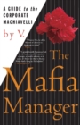 Image for The mafia manager  : a guide to the corporate Machiavelli