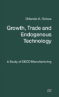 Image for Growth, Trade and Endogenous Technology : A Study of OECD Manufacturing