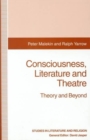 Image for Consciousness, Literature and Theatre : Theory and Beyond