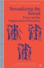 Image for Sexualizing the Social : Power and the Organization of Sexuality