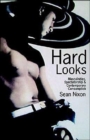 Image for Hard Looks : Masculinities, Spectatorship and Contemporary Consumption