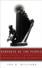 Image for Servants of the People : The 1960s Legacy of African American Leadership