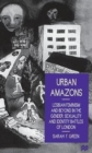 Image for Urban Amazons : Lesbian Feminism and Beyond in the Gender, Sexuality, and Identity Battles of London
