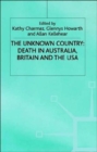Image for The Unknown Country: Death in Australia, Britain and the USA