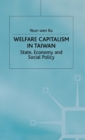 Image for Welfare Capitalism in Taiwan : State, Economy and Social Policy