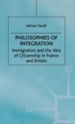 Image for Philosophies of Integration : Immigration and the Idea of Citizenship in France and Britain