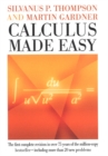 Image for Calculus Made Easy : Being a Very-Simplest Introduction to Those Beautiful Methods of Reckoning Which are Generally Called by the Terrifying Names of the Differential Calculus and the Integral Calculu