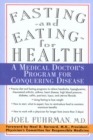 Image for Fasting and Eating for Health : A Medical Doctor&#39;s Program for Conquering Disease
