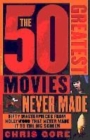 Image for The 50 greatest movies never made
