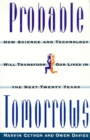 Image for Probable Tomorrows: How Science and Technology Will Transform Our Lives in the Next Twenty Years