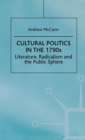 Image for Cultural Politics in the 1790s : Literature, Radicalism and the Public Sphere
