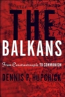Image for The Balkans  : from Constantinople to communism