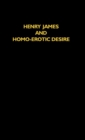 Image for Henry James and Homo-Erotic Desire
