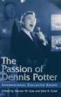 Image for The Passion of Dennis Potter : International Collected Essays