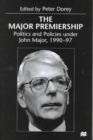 Image for The Major Premiership : Politics and Policies under John Major, 1990-97