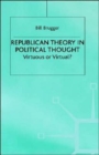 Image for Republican Theory in Political Thought : Virtuous or Virtual?