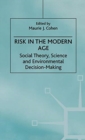 Image for Risk in the Modern Age : Social Theory, Science and Environmental Decision-Making