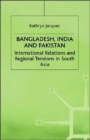 Image for Bangladesh, India and Pakistan : International Relations and Regional Tensions in South Asia
