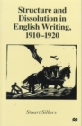 Image for Structure and Dissolution in English Writing, 1910-1920