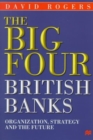 Image for The Big Four British Banks : Organisation, Strategy and the Future