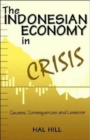 Image for The Indonesian Economy in Crisis : Causes, Consequences and Lessons