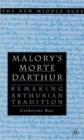 Image for Malory&#39;s Morte D&#39;Arthur  : remaking Arthurian tradition