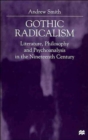Image for Gothic Radicalism : Literature, Philosophy and Psychoanalysis in the Nineteenth Century