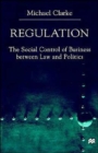 Image for Regulation : The Social Control of Business between Law and Politics