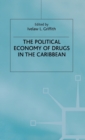 Image for The Political Economy of Drugs in the Caribbean