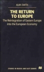 Image for The Return To Europe : The Reintegration of Eastern Europe into the European Economy