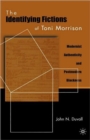 Image for The identifying fictions of Toni Morrison  : modernist authenticity and postmodern blackness
