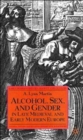 Image for Alcohol, Sex, and Gender in Late Medieval and Early Modern Europe