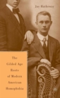 Image for The Gilded Age Construction of Modern American Homophobia