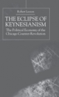 Image for The Eclipse of Keynesianism : The Political Economy of the Chicago Counter-Revolution