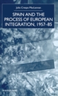 Image for Spain and the Process of European Integration, 1957-85