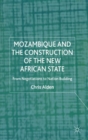 Image for Mozambique and the Construction of the New African State : From Negotiations to Nation Building