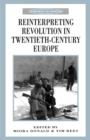 Image for Reinterpreting Revolution in Twentieth-Century Europe