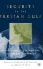 Image for Security in the Persian Gulf  : origins, obstacles and the search for consensus