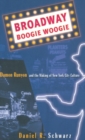 Image for Broadway boogie woogie  : Damon Runyon and the making of New York culture