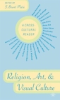Image for Religion, art, and visual culture  : a cross-cultural reader
